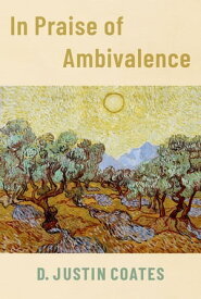 In Praise of Ambivalence【電子書籍】[ D. Justin Coates ]