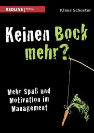Keinen Bock mehr? Mehr Spa? und Motivation im Management【電子書籍】[ Klaus Schuster ]