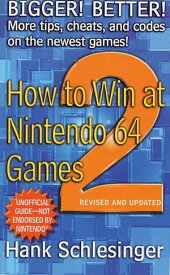 How to Win at Nintendo 64 Games 2 Bigger! Better! More Tips, Cheats, and Codes【電子書籍】[ Hank Schlesinger ]