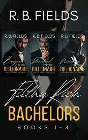 Filthy Rich Bachelors: Books 1-3【電子書籍】[ R. B. Fields ]