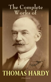 The Complete Works of Thomas Hardy (Illustrated)【電子書籍】[ Thomas Hardy ]