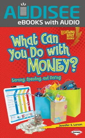 What Can You Do with Money? Earning, Spending, and Saving【電子書籍】[ Jennifer S. Larson ]
