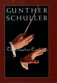 The Compleat Conductor【電子書籍】[ Gunther Schuller ]