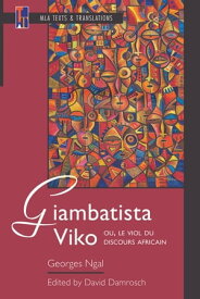 Giambatista Viko; ou, Le viol du discours africain An MLA Text Edition【電子書籍】[ Georges Ngal ]