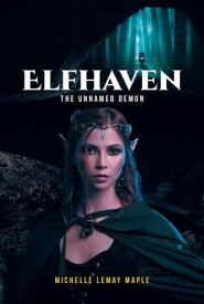Elfhaven The Unnamed Demon【電子書籍】[ Michelle LeMay Maple ]