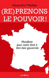 (Re)prenons le pouvoir !【電子書籍】[ Alexandre Malafaye ]