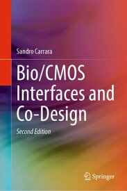 Bio/CMOS Interfaces and Co-Design【電子書籍】[ Sandro Carrara ]