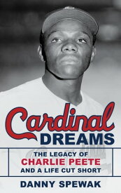 Cardinal Dreams The Legacy of Charlie Peete and a Life Cut Short【電子書籍】[ Danny Spewak ]