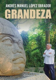 Grandeza【電子書籍】[ Andr?s Manuel L?pez Obrador ]