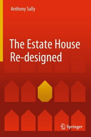 The Estate House Re-designed【電子書籍】[ Anthony Sully ]