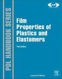 Film Properties of Plastics and Elastomers【電子書籍】[ Laurence W. McKeen ]