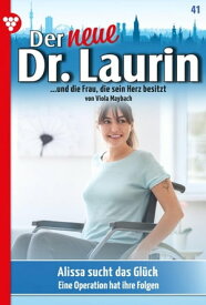 Alissa sucht das Gl?ck Der neue Dr. Laurin 41 ? Arztroman【電子書籍】[ Viola Maybach ]