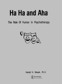 Ha, Ha And Aha The Role Of Humour In Psychotherapy【電子書籍】[ Harold H. Mosak, PhD. ]