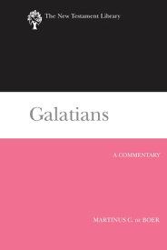 Galatians A Commentary【電子書籍】[ Martinus C. de Boer ]