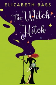 The Witch Hitch【電子書籍】[ Elizabeth Bass ]