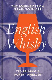 English Whisky: The journey from grain to glass【電子書籍】[ Ted Bruning ]