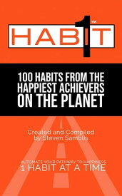 1 Habit 100 Habits From the World's Happiest Achievers【電子書籍】[ Steven Samblis ]