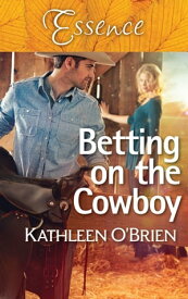 Betting On The Cowboy【電子書籍】[ Kathleen O'Brien ]