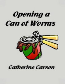 Opening a Can of Worms【電子書籍】[ Catherine Carson ]