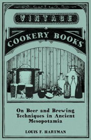 On Beer and Brewing Techniques in Ancient Mesopotamia【電子書籍】[ Louis F. Hartman ]