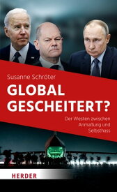 Global gescheitert? Der Westen zwischen Anma?ung und Selbsthass【電子書籍】[ Susanne Schr?ter ]