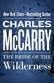 The Bride of the Wilderness【電子書籍】[ Charles McCarry ]