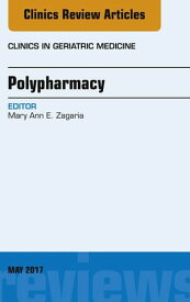 Polypharmacy, An Issue of Clinics in Geriatric Medicine【電子書籍】[ Mary Ann E. Zagaria, PharmD ]