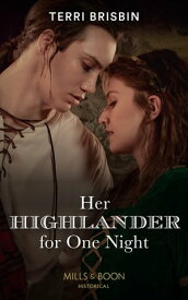 Her Highlander For One Night (A Highland Feuding, Book 6) (Mills & Boon Historical)【電子書籍】[ Terri Brisbin ]