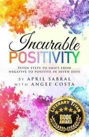 Incurable Positivity The Positive Effect, #1【電子書籍】[ Angee Costa ]