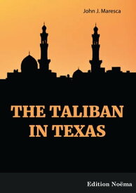 The Taliban in Texas【電子書籍】[ John Maresca ]