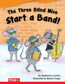 The Three Blind Mice Start a Band!【電子書籍】[ Stephanie Loureiro ]