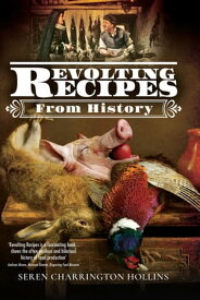 Revolting Recipes From History【電子書籍】[ Seren Charrington Hollins ]