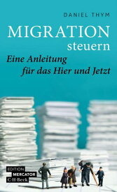 Migration steuern Eine Anleitung f?r das Hier und Jetzt【電子書籍】[ Daniel Thym ]