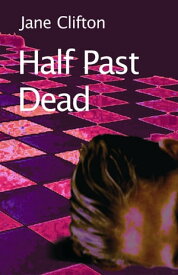 Half Past Dead【電子書籍】[ Jane Clifton ]