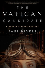 The Vatican Candidate A Harper & Blake Mystery【電子書籍】[ Paul Bryers Paul Bryers ]
