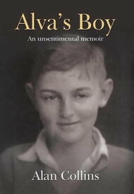 Alva's Boy An Unsentimental Memoir【電子書籍】[ Alan Collins ]