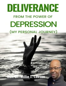 Deliverance from the Power of Depression【電子書籍】[ Willie Lawson ]