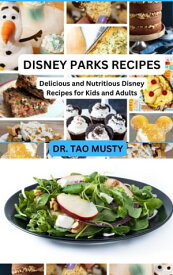 DISNEY PARKS RECIPES Delicious and Nutritious Disney Recipes for Kids and Adults【電子書籍】[ Dr. Tao Musty ]