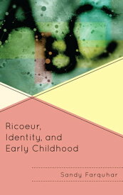 Ricoeur, Identity and Early Childhood【電子書籍】[ Sandy Farquhar ]