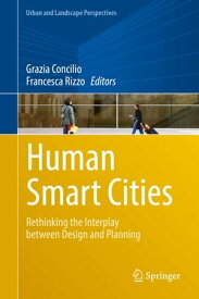 Human Smart Cities Rethinking the Interplay between Design and Planning【電子書籍】