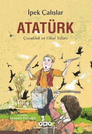 Atat?rk-?ocukluk ve Okul Y?llar?【電子書籍】[ ?pek ?al??lar ]