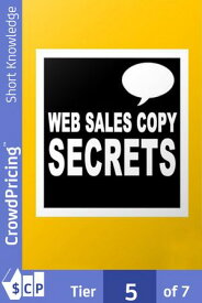 Web Sales Copy Secrets: How To Create A Website Sales Letter That Sells Like Crazy!【電子書籍】[ "John" "Hawkins" ]