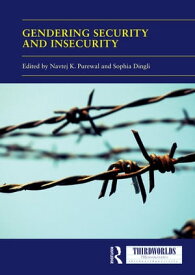 Gendering Security and Insecurity Post/Neocolonial Security Logics and Feminist Interventions【電子書籍】
