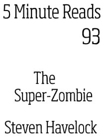 The Super-Zombie【電子書籍】[ Steven Havelock ]