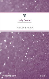 Hailey's Hero【電子書籍】[ Judy Duarte ]
