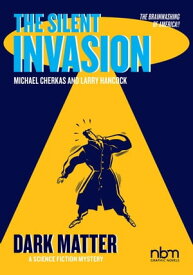 The Silent Invasion, Dark Matter【電子書籍】[ Larry Hancock ]