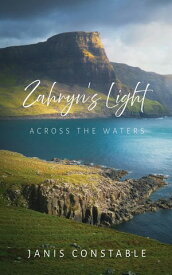 Zahryn’s Light Across the Waters【電子書籍】[ Janis Constable ]