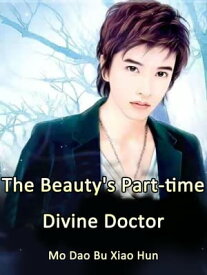 The Beauty's Part-time Divine Doctor Volume 3【電子書籍】[ Mo DaoBuXiaoHun ]