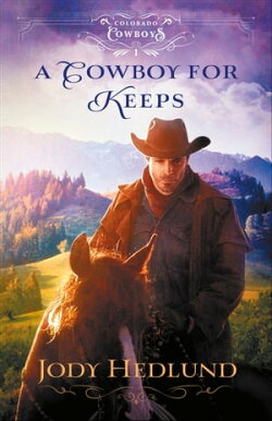 楽天kobo電子書籍ストア A Cowboy For Keeps Colorado Cowboys Book 1 Jody Hedlund