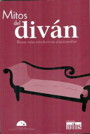 Mitos del divan Breves notas introductorias al psicoan?lisis【電子書籍】[ Mar?a Montes de Oca ]